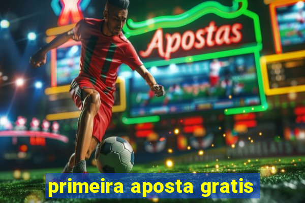 primeira aposta gratis